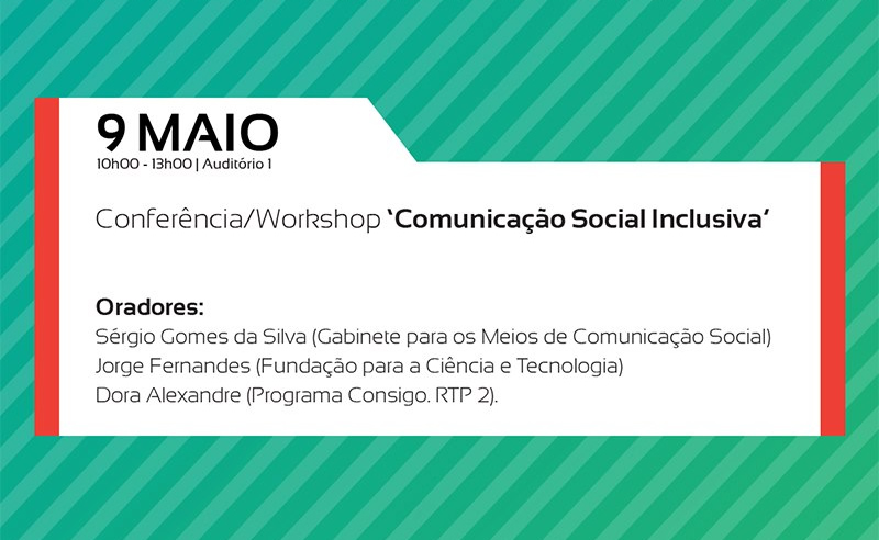 9 de maio: Conferência/Workshop "Comunicação Social Inclusiva". Clicar para ver as fotografias do evento no Facebook.